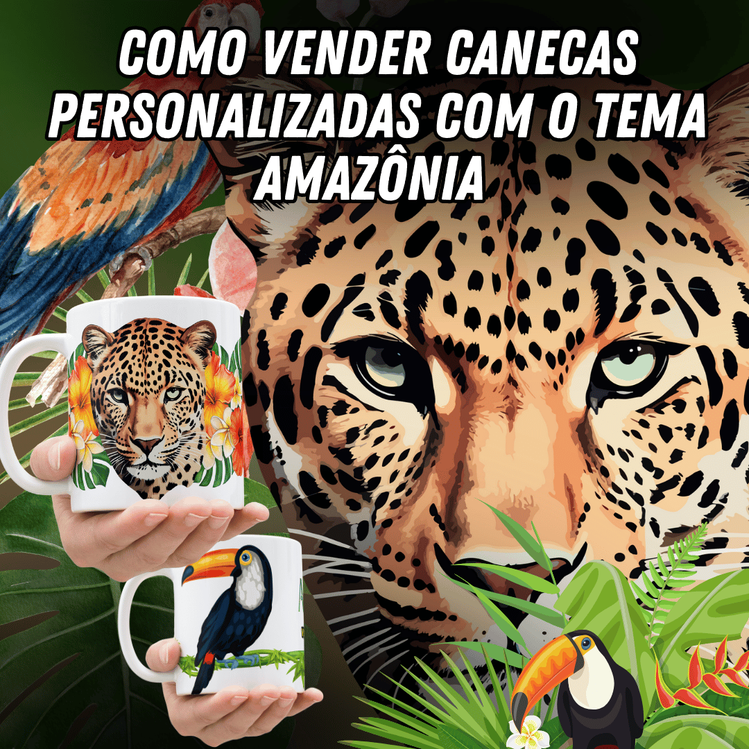 Como Vender Canecas Personalizadas com o Tema Amazônia: Dicas e Estratégias para Sucesso